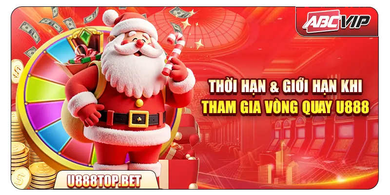 Thời hạn & giới hạn khi tham gia vòng quay U888