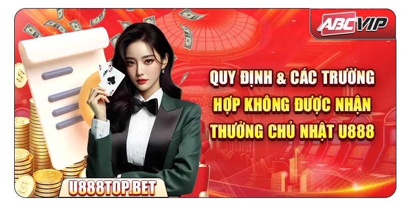 Quy định & các trường hợp không được nhận thưởng Chủ nhật U888