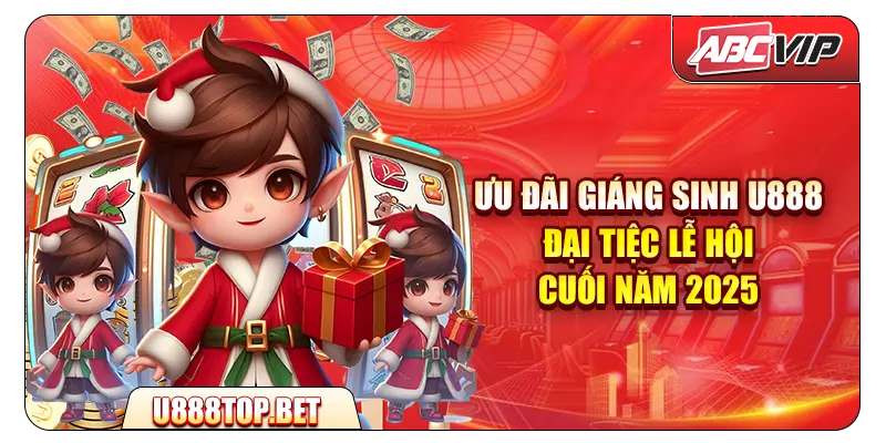 Ưu đãi Giáng sinh U888 – Đại tiệc lễ hội cuối năm 2025