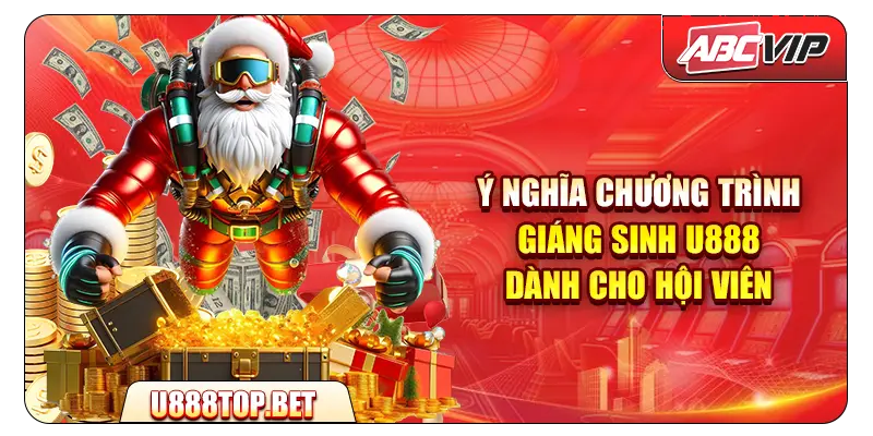 Ý nghĩa chương trình Giáng sinh U888 dành cho hội viên