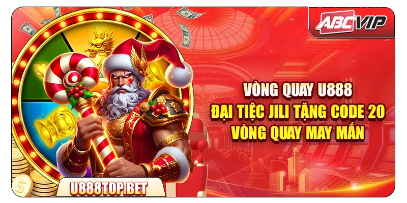 Vòng quay U888 – Đại tiệc JILI tặng 20 vòng quay may mắn miễn phí