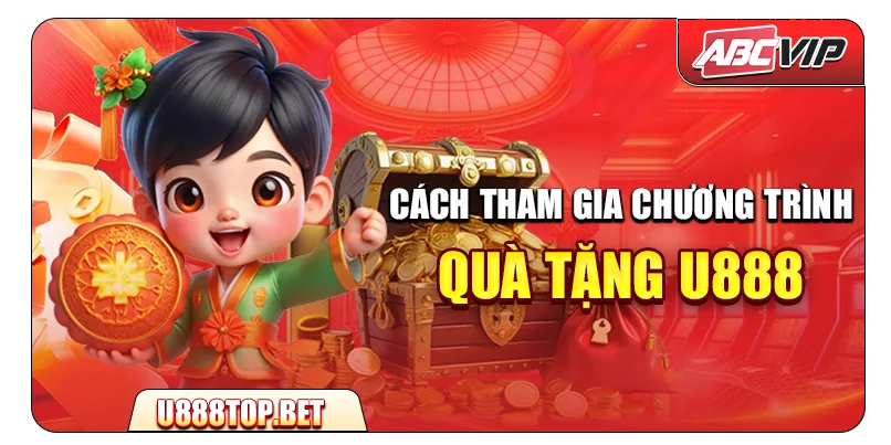 Cách tham gia chương trình quà tặng U888