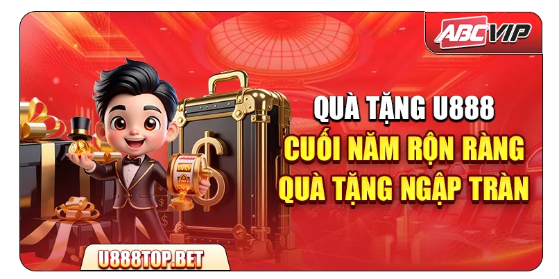 Quà Tặng U888 – Cuối Năm Rộn Ràng, Quà Tặng Ngập Tràn 2025