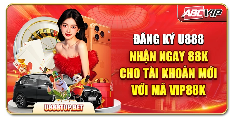 Đăng ký U888 nhận ngay 88K cho tài khoản mới với mã VIP88K